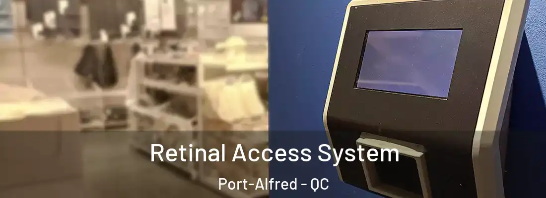 Retinal Access System Port-Alfred - QC