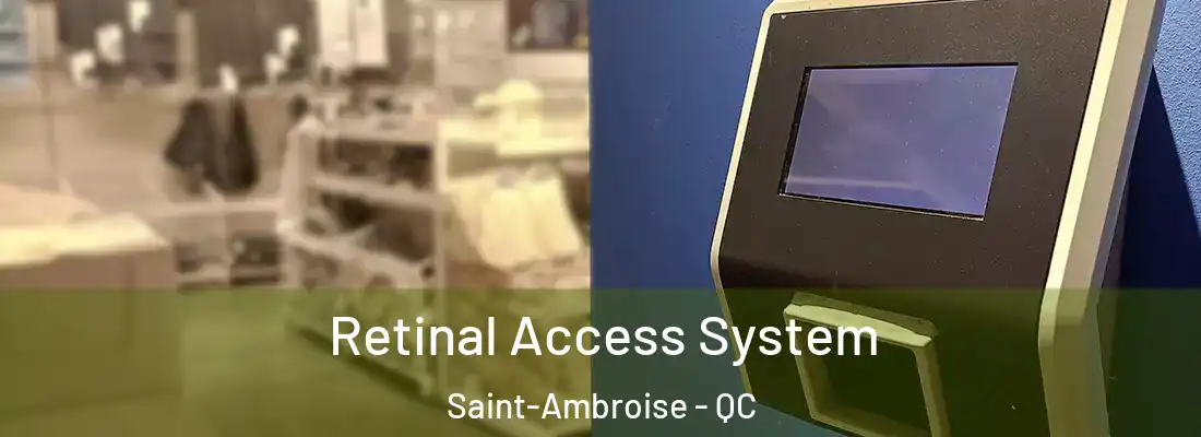 Retinal Access System Saint-Ambroise - QC