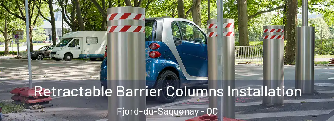  Retractable Barrier Columns Installation Fjord-du-Saguenay - QC