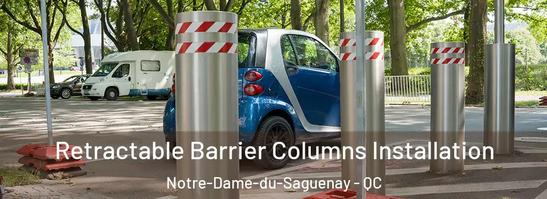 Retractable Barrier Columns Installation Notre-Dame-du-Saguenay - QC