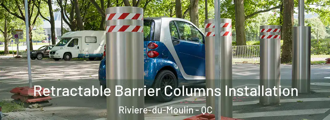 Retractable Barrier Columns Installation Riviere-du-Moulin - QC