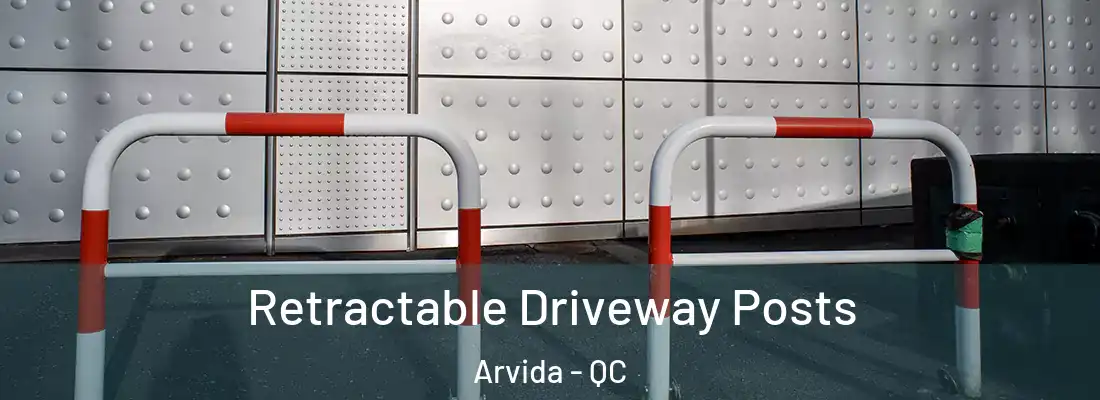 Retractable Driveway Posts Arvida - QC