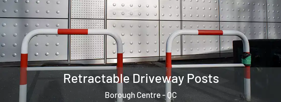  Retractable Driveway Posts Borough Centre - QC