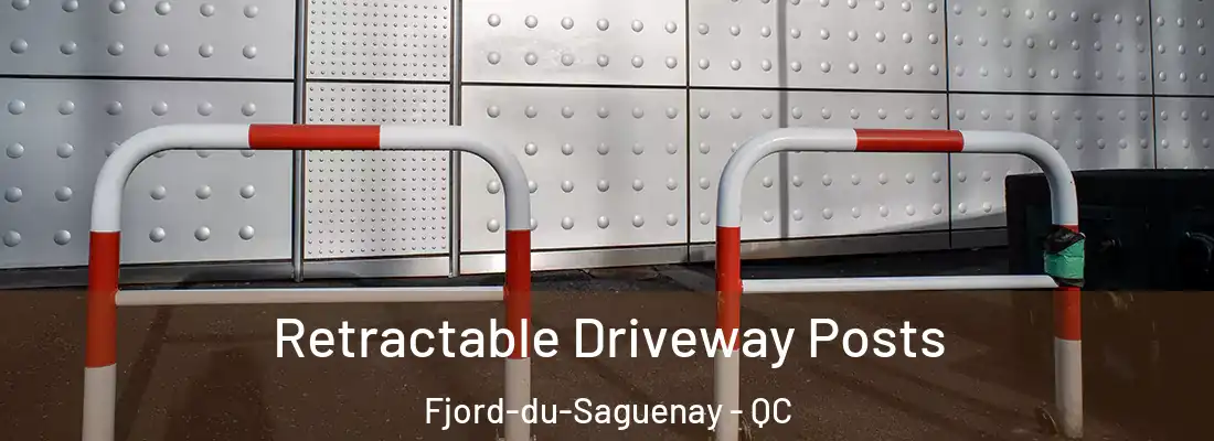 Retractable Driveway Posts Fjord-du-Saguenay - QC