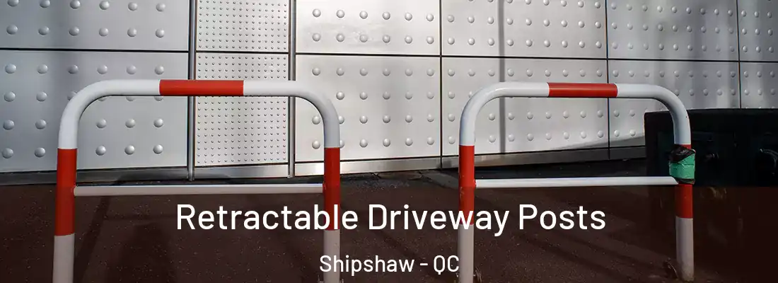  Retractable Driveway Posts Shipshaw - QC