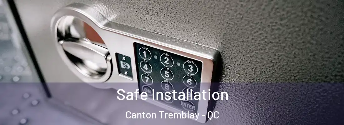  Safe Installation Canton Tremblay - QC