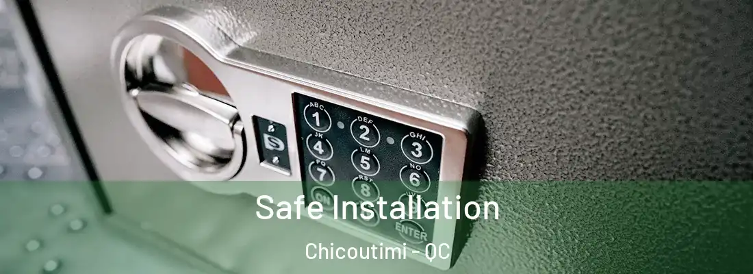  Safe Installation Chicoutimi - QC