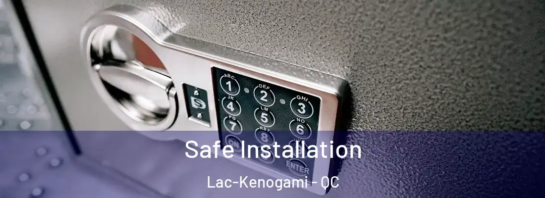  Safe Installation Lac-Kenogami - QC