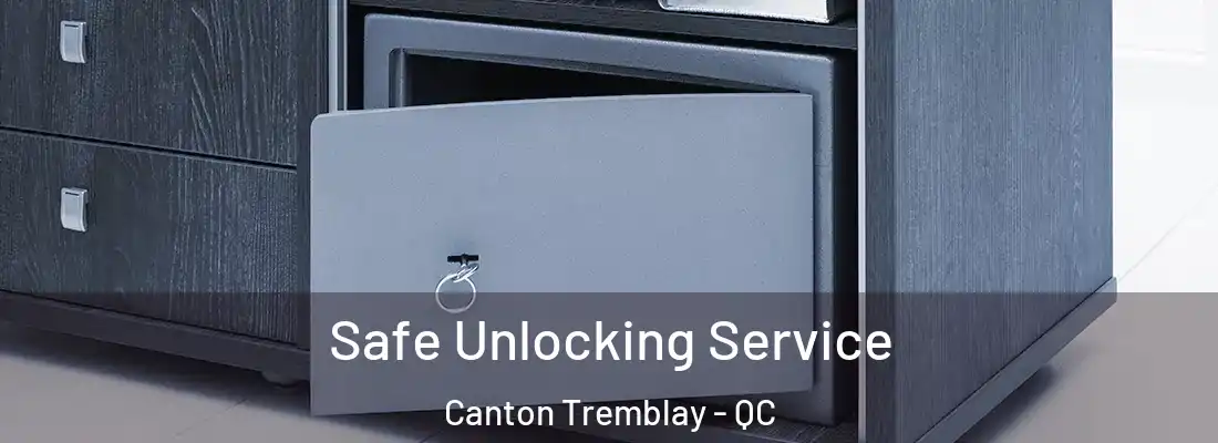 Safe Unlocking Service Canton Tremblay - QC