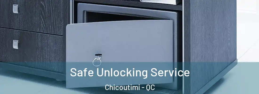 Safe Unlocking Service Chicoutimi - QC