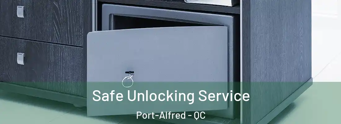 Safe Unlocking Service Port-Alfred - QC