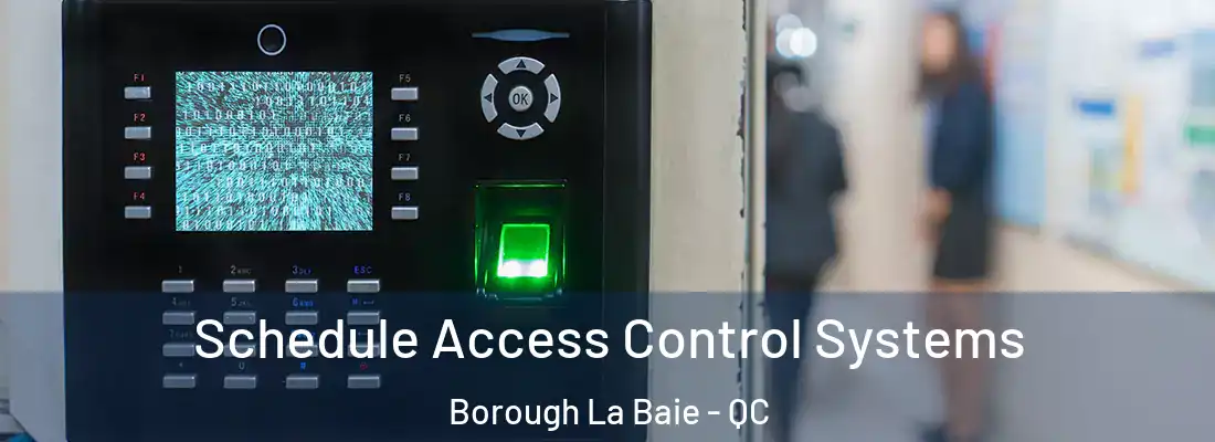 Schedule Access Control Systems Borough La Baie - QC