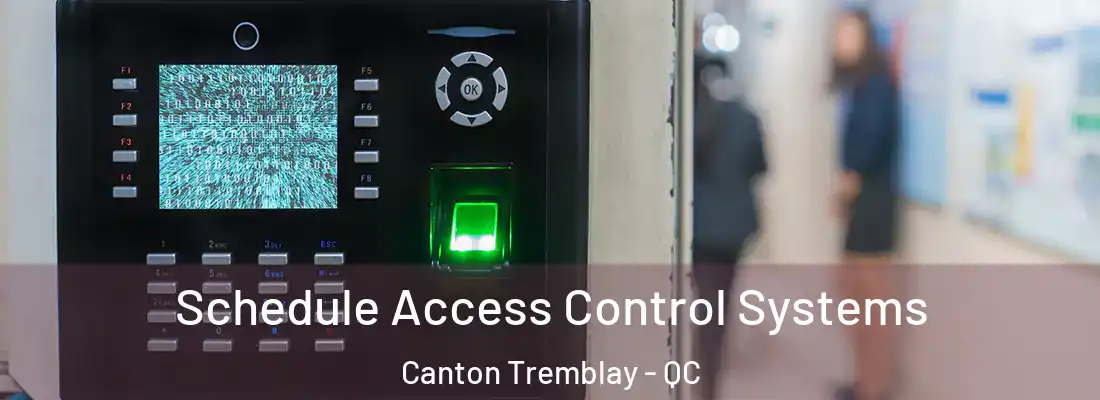  Schedule Access Control Systems Canton Tremblay - QC