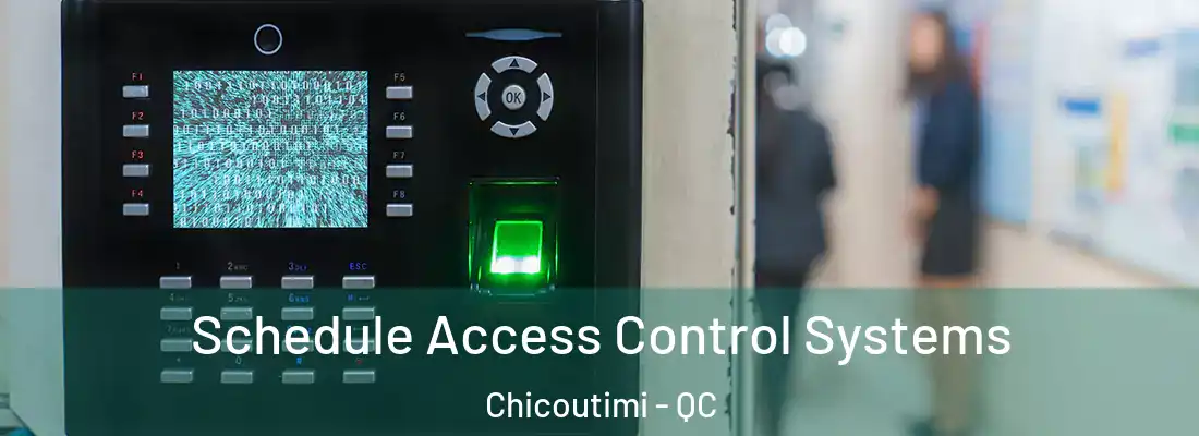  Schedule Access Control Systems Chicoutimi - QC