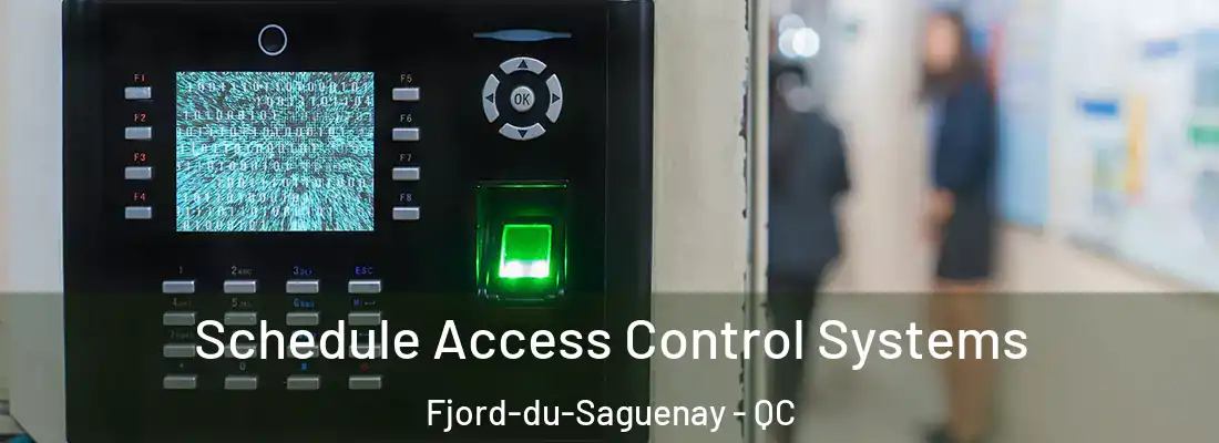  Schedule Access Control Systems Fjord-du-Saguenay - QC