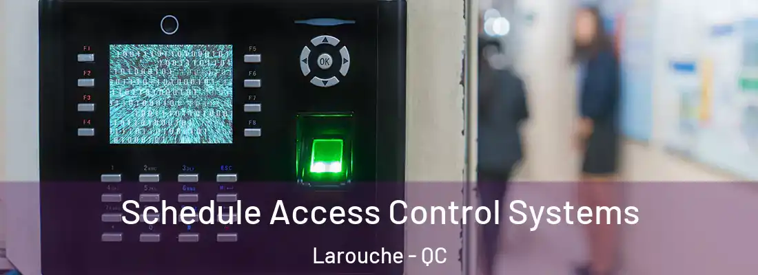  Schedule Access Control Systems Larouche - QC