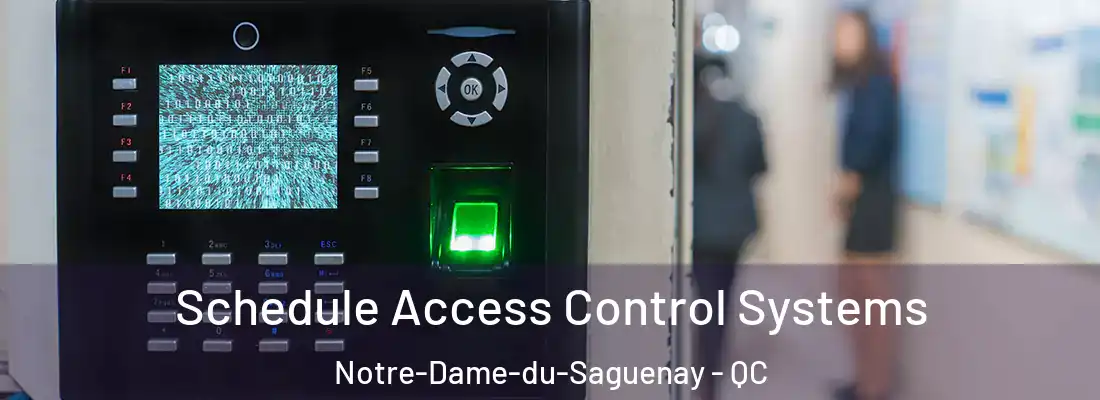 Schedule Access Control Systems Notre-Dame-du-Saguenay - QC