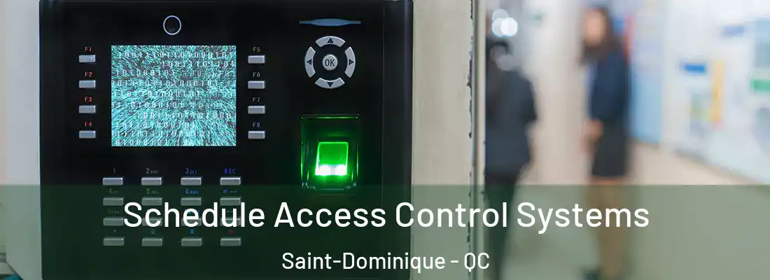 Schedule Access Control Systems Saint-Dominique - QC