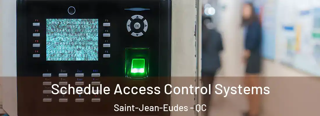 Schedule Access Control Systems Saint-Jean-Eudes - QC