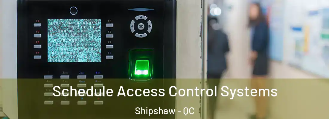  Schedule Access Control Systems Shipshaw - QC