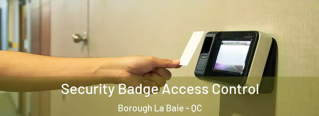  Security Badge Access Control Borough La Baie - QC