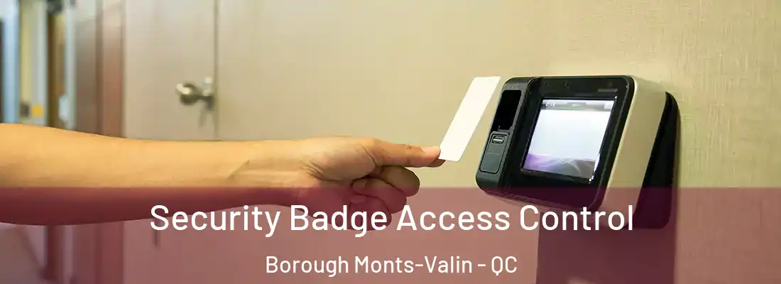 Security Badge Access Control Borough Monts-Valin - QC