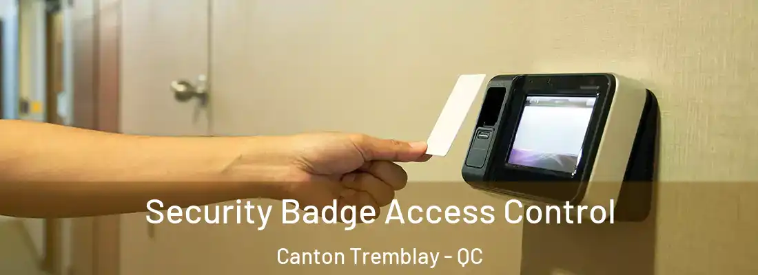 Security Badge Access Control Canton Tremblay - QC