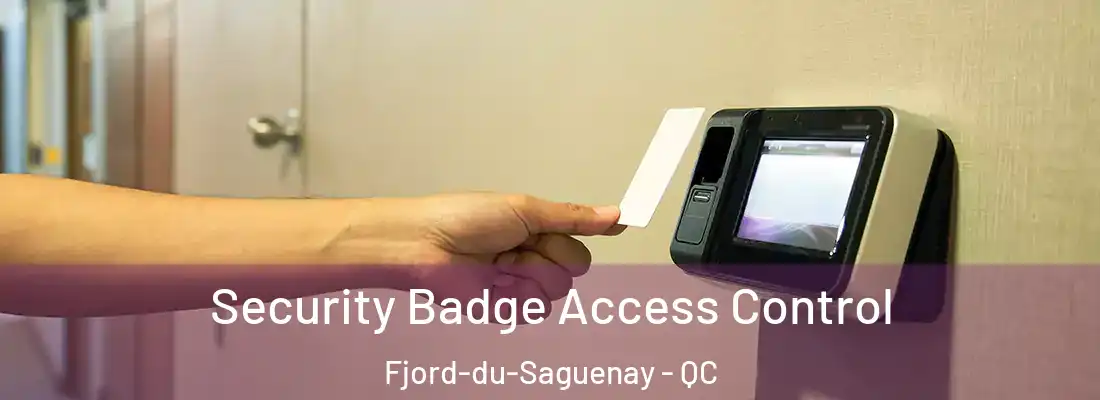 Security Badge Access Control Fjord-du-Saguenay - QC
