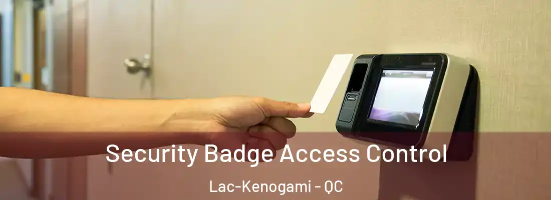 Security Badge Access Control Lac-Kenogami - QC