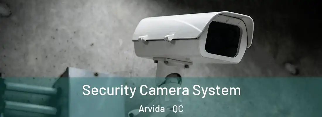  Security Camera System Arvida - QC