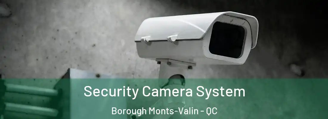  Security Camera System Borough Monts-Valin - QC