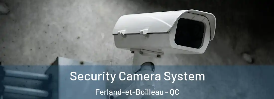  Security Camera System Ferland-et-Boilleau - QC