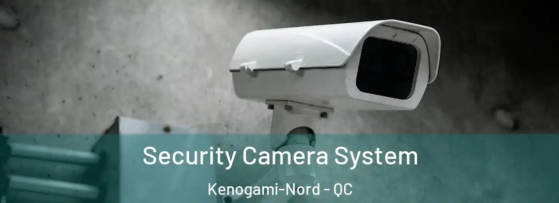  Security Camera System Kenogami-Nord - QC