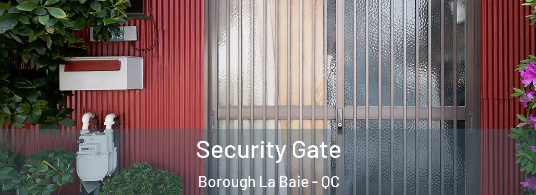 Security Gate Borough La Baie - QC
