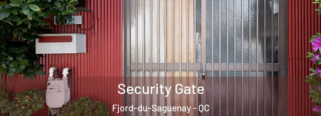  Security Gate Fjord-du-Saguenay - QC