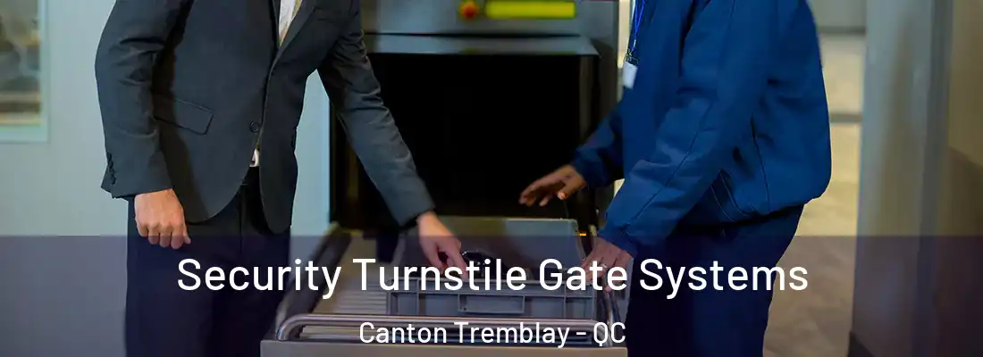 Security Turnstile Gate Systems Canton Tremblay - QC