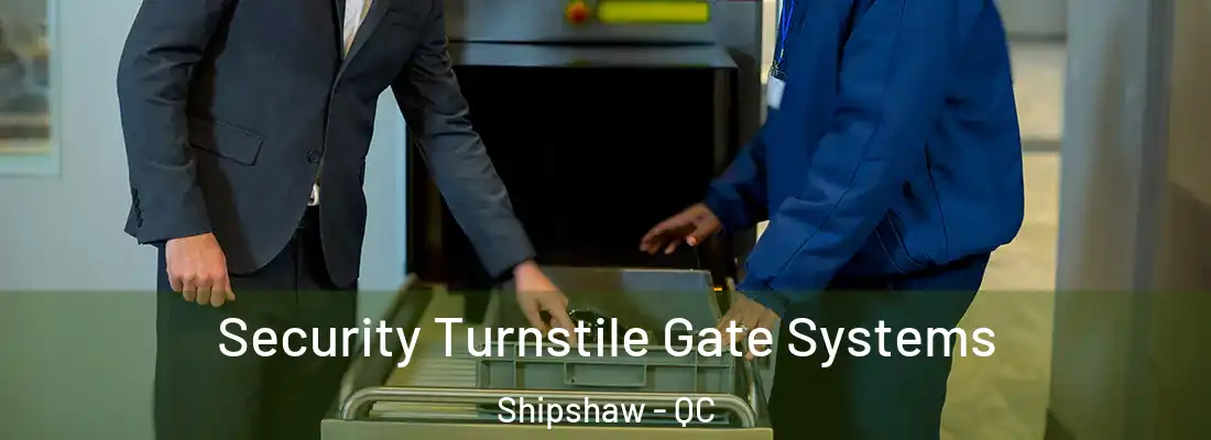  Security Turnstile Gate Systems Shipshaw - QC