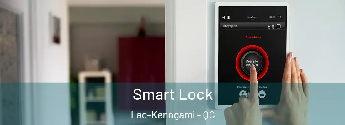  Smart Lock Lac-Kenogami - QC