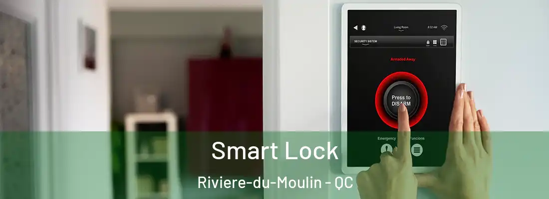 Smart Lock Riviere-du-Moulin - QC