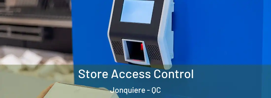  Store Access Control Jonquiere - QC