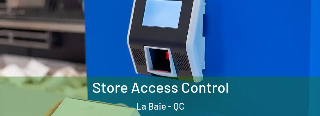  Store Access Control La Baie - QC