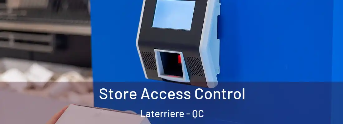  Store Access Control Laterriere - QC