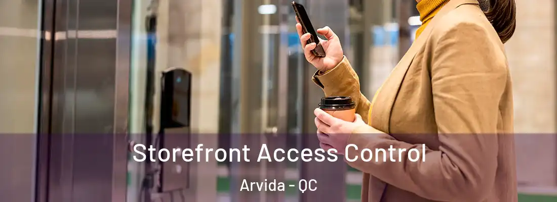  Storefront Access Control Arvida - QC