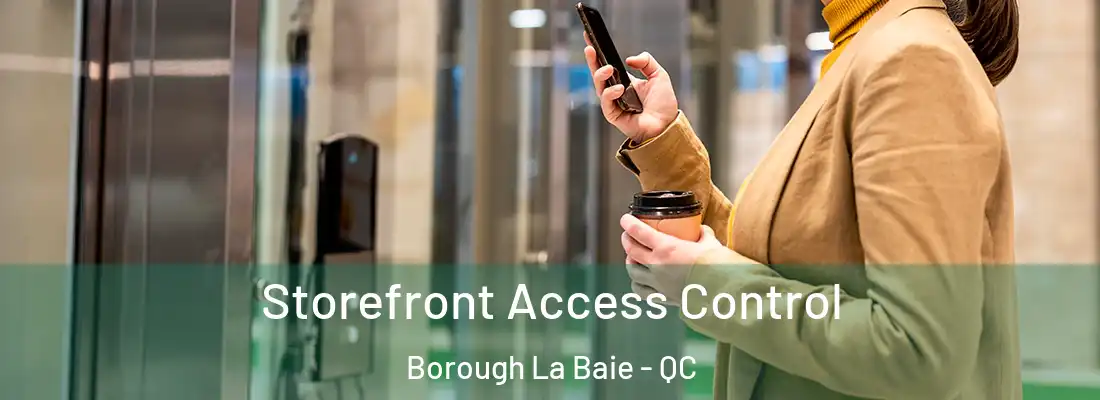 Storefront Access Control Borough La Baie - QC