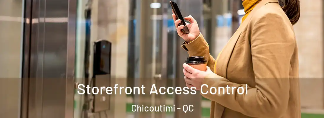  Storefront Access Control Chicoutimi - QC