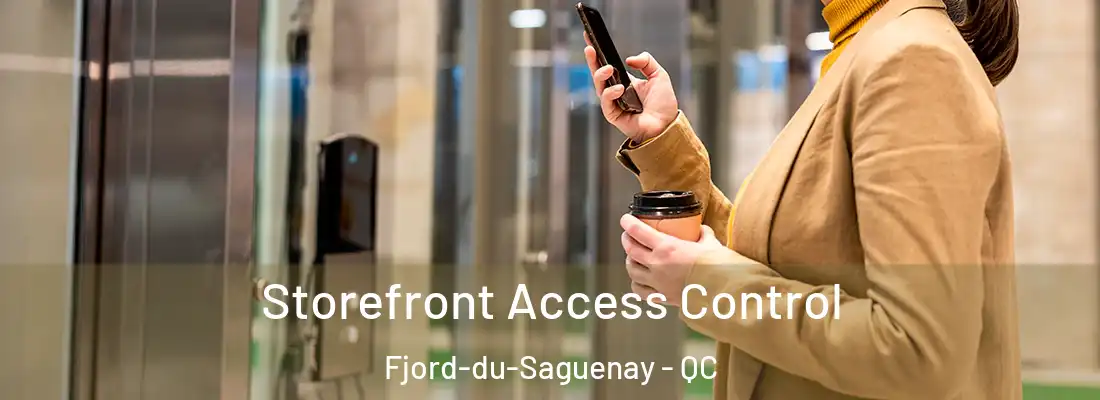  Storefront Access Control Fjord-du-Saguenay - QC