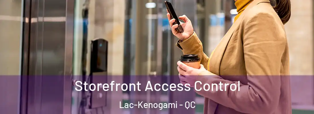  Storefront Access Control Lac-Kenogami - QC