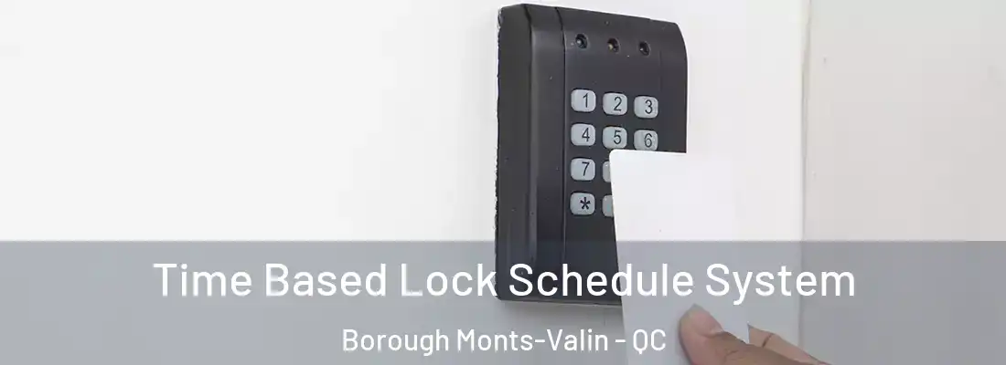  Time Based Lock Schedule System Borough Monts-Valin - QC