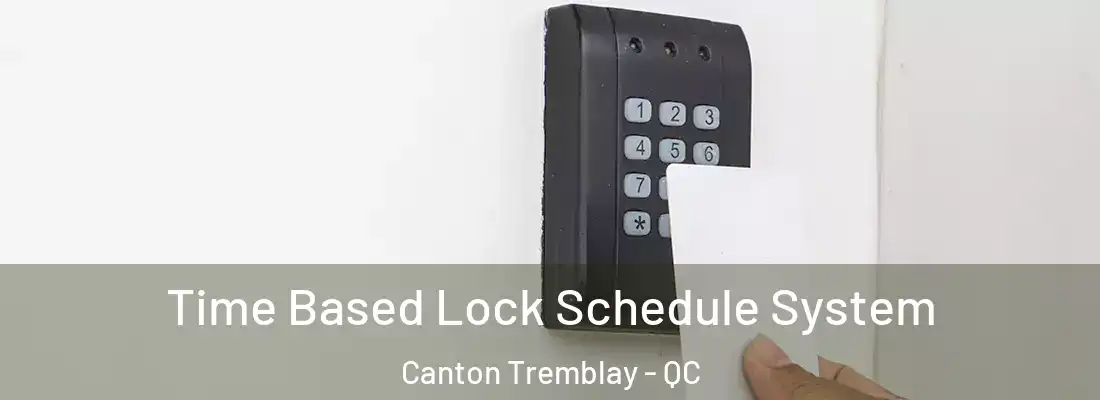  Time Based Lock Schedule System Canton Tremblay - QC