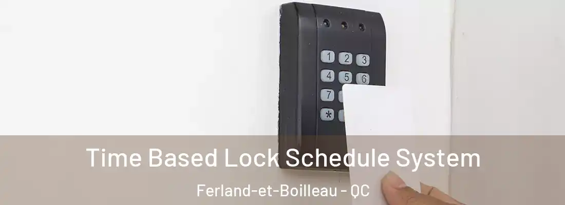  Time Based Lock Schedule System Ferland-et-Boilleau - QC